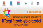 Zapraszamy na „II Targi Przedsi�biorczo�ci - Skawina 2016”!