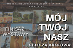„M�j, Tw�j, Nasz. Oblicza Krakowa” - finisa� wystawy